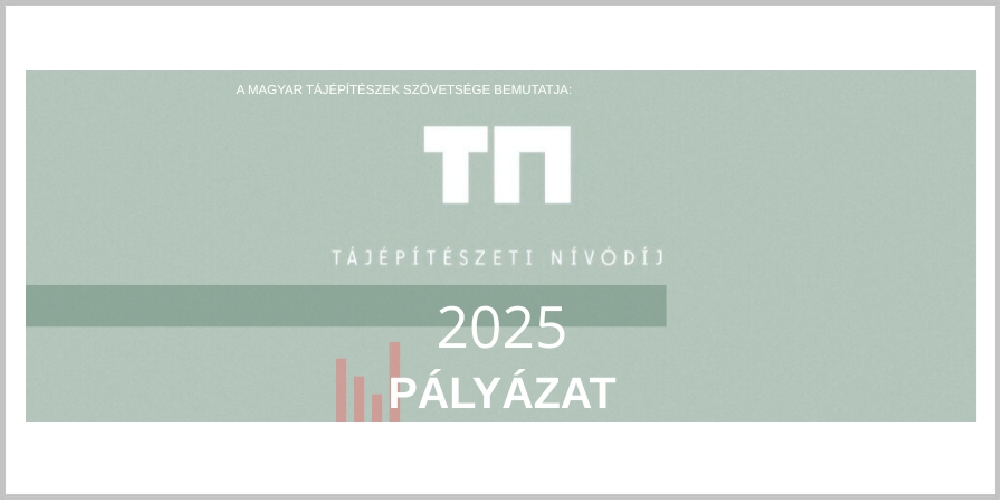 2025-ös Tájépítészeti Nívódíj pályázat